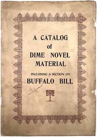 A Catalog of Dime Novel Material Including a Section on Buffalo Bill