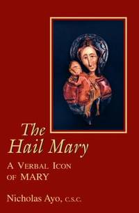 The Hail Mary : A Verbal Icon of Mary