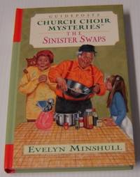 The Sinister Swaps (Guideposts Church Choir Mysteries Ser.) by Evelyn Minshull - First Edition - 2001 - from Books of Paradise (SKU: R9355)