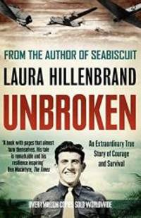 Unbroken: An Extraordinary True Story of Courage and Survival by Laura Hillenbrand - 2012-03-04