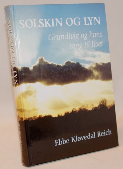 Solskin og lyn - Grundtvig og hans sang til livet.
