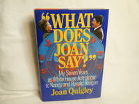 What Does Joan Say?  My Seven Years As White House Astrologer to Nancy and  Ronald Reagan