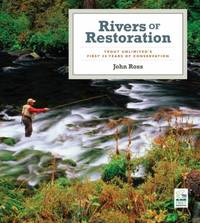 Rivers of Restoration : Trout Unlimited's First 50 Years of Conservation