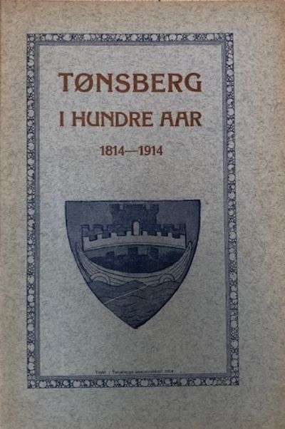 Tønsberg i hundre aar. 1814-1914.
