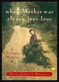 image of WHEN MOTHER WAS ELEVEN-FOOT-FOUR - A Christmas Memory