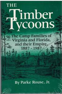 cover of THE TIMBER TYCOONS The Camp Families of Virginia and Florida and Their Empire 1887-1987