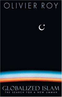 Globalized Islam &acirc; The Search for a New Ummah (CERI Series in Comparative...