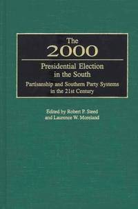 The 2000 Presidential Election in the South: Partisanship and Southern Party Systems in the 21st...