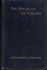 THE BREAK-UP OF CHINA with an Account of its Present Commerce, Currency, Waterways, Armies,...