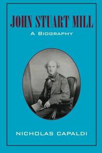 John Stuart Mill: A Biography