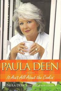 Paula Deen:  It Ain't All About the Cookin'