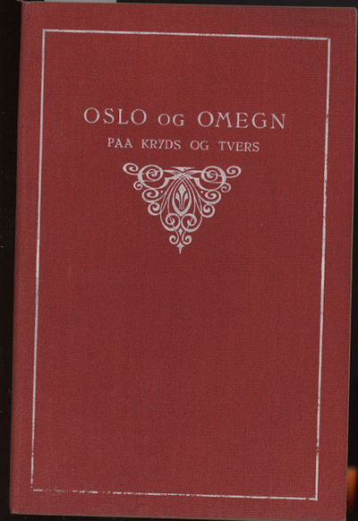Oslo og omegn paa kryds og tvers . Redigert av E.…
