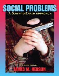 Social Problems: A Down-to-Earth Approach (8th Edition) by James M. Henslin - 2007-01-05