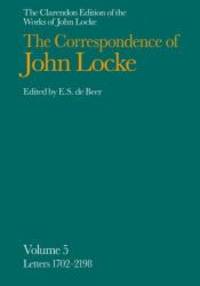 005: The Correspondence of John Locke: Volume 5: Letters 1702-2198, covering the years 1694-1697 (Clarendon Edition of the Works of John Locke) by John Locke - 1980-01-24