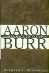 Aaron Burr: Conspiracy To Treason