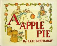 A&quot; apple pie. (An old fashioned alphabet book). A reproduction of an antique original. by Greenaway, Kate