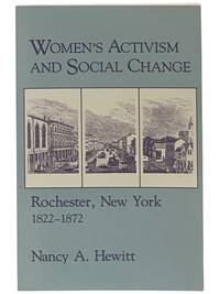Women's Activism and Social Change: Rochester, New York, 1822-1872
