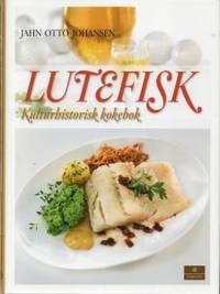 Lutefisk. Kulturhistorisk kokebok. Tradisjon -…