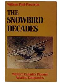 The Snowbird Decades: Western Canada's Pioneer Aviation Companies