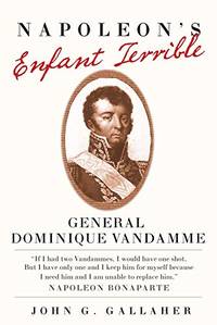 Napoleon's Enfant Terrible, 15: General Dominique Vandamme