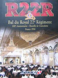 R22R. Bal du Royal 22e Régiment by Major Jean-François Lacombe - Hardcover - 2014 - from Librairie La Foret des livres (SKU: R2002)