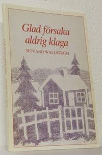 Glad försaka aldrig klaga.