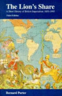 The Lion's Share: A Short History of British Imperialism 1850-1995