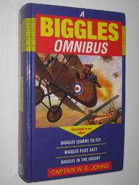 cover of A Biggles Omnibus : Learn ToFly, Flies East, In The Orient