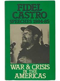 Fidel Castro Speeches, 1984-85: War and Crisis in the Americas