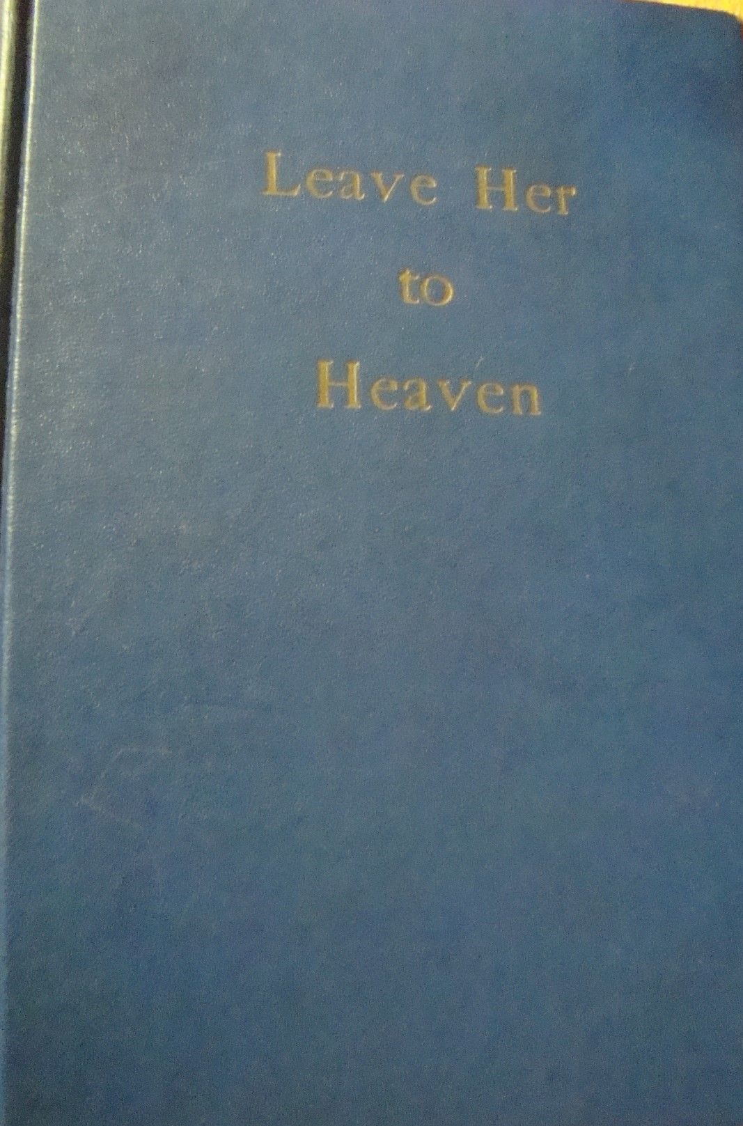LEAVE HER TO HEAVEN 1ST EDITIONYEAR1944RARE BOOK EDITION by BEN AMES WILLIAMS 1944