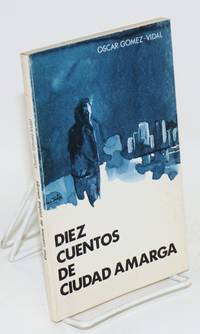 Diez cuentos de Ciudad Amarga by Oscar Gomez-Vidal - Paperback - First Edition - 1975 - from Bolerium Books Inc., ABAA/ILAB (SKU: 56422)