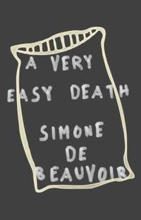 A Very Easy Death by Simone de Beauvoir - 1985