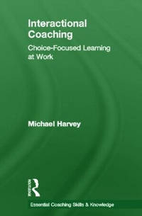 Interactional Coaching: Choice-focused Learning at Work