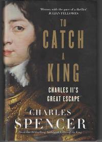 To Catch A King: Charles II's Great Escape