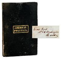 American Politics, a Moral and Political Work, Treating of the Causes of the Civil War, the Nature of Government, and the Necessity for Reform [Inscribed]