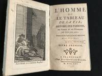 L&#39;homme ou le tableau  de la vie; histoire des passions, des vertus et des evenemens de tous les ages. (6 Tomes / Volumes)