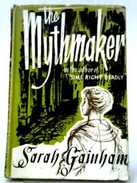 The Mythmaker by Sarah Gainham - 1957