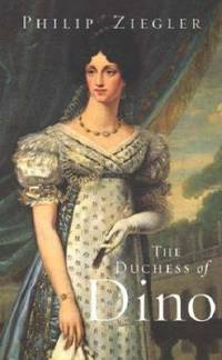 The Duchess of Dino: Chatelaine of Europe