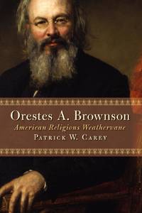 Orestes A. Brownson : American Religious Weathervane