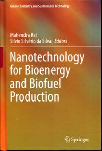 Nanotechnology for Bioenergy and Biofuel Production (Green Chemistry and Sustainable Technology)