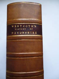 A View of Devonshire in MDCXXX, with a pedigree of most of its gentry by Thomas Westcote, Gent. Edited by the Rev. George Oliver, D. D; and Pitman Jones by WESTCOTE, Thomas - 1845