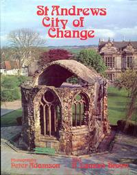 St. Andrews: City of Change by Lamont-Brown, Raymond & Peter Adamson - 1984