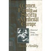 Women, Family and Society in Medieval Europe : Historical Essays, 1978-1991