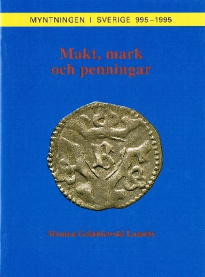 Makt, mark och penningar. [Myntningen i Sverige.…