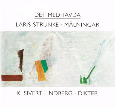 Det medhavda. Laris Strunke. Målningar. K. Sivert…