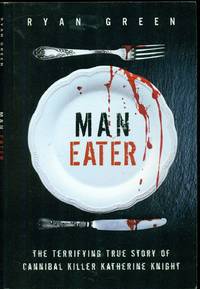 Man-Eater: The Terrifying True Story of Cannibal Killer Katherine Knight