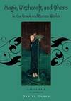 Magic Witchcraft and Ghosts In the Greek and Roman Worlds