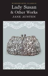 Lady Susan and Other Works (Wordsworth Classics)