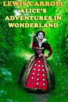 Alice's Adventures In Wonderland and Through the Looking Glass