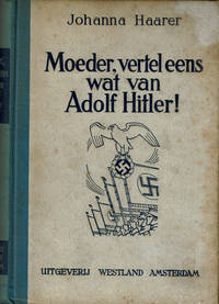 image of MOEDER, VERTEL EENS WAT VAN ADOLF HITLER! / uit het Duitsch vertaald door Steven Barends.